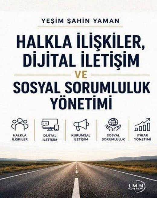 Halkla İlişkiler Dijital İletişim ve Sosyal Sorumluluk Yönetimi | Liman Yayınevi (İnce Kapak)