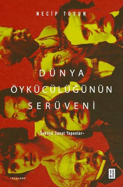 Dünya Öykücülüğünün Serüveni - Öyküyü Sanat Yapanlar | Ketebe (İnce Kapak)  - Resim 1