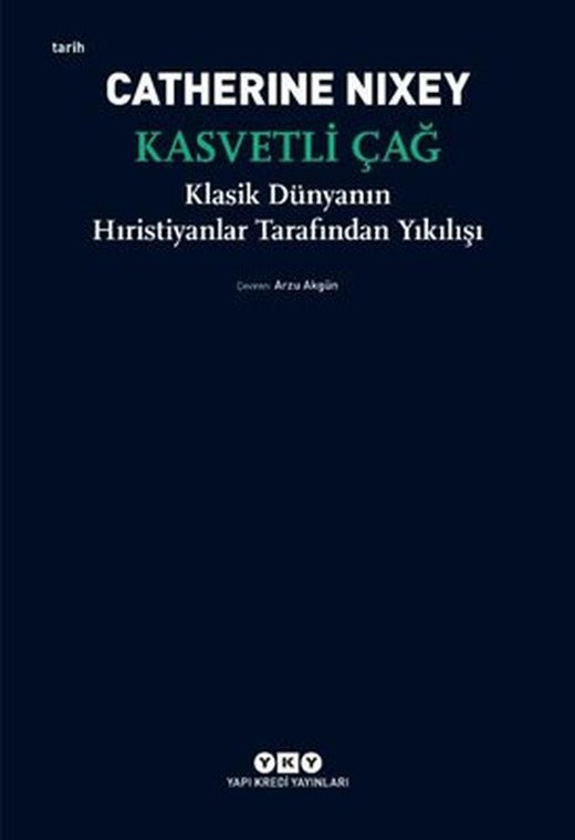 Kasvetli Çağ - Klasik Dünyanın Hıristiyanlar Tarafından Yıkılışı | Yapı Kredi Yayınları (İnce Kapak)