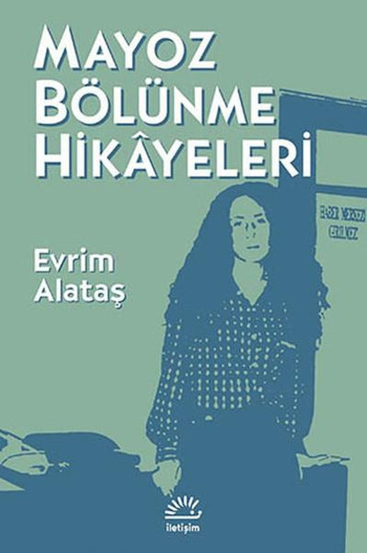 Mayoz Bölünme Hikayeleri | İletişim Yayınları - Çağdaş Türk Edebiyatı Dizisi (İnce Kapak)