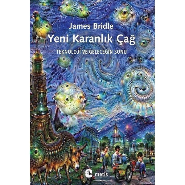 Yeni Karanlık Çağ Teknoloji Ve Geleceğin Sonu | Metis Yayınları
