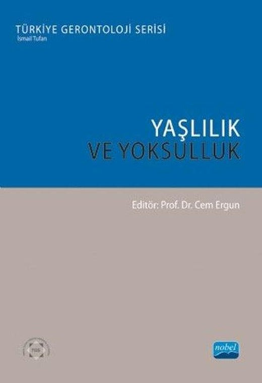 Yaşlılık ve Yoksulluk - Türkiye Gerontoloji Serisi | Nobel Akademik Yayıncılık (İnce Kapak)