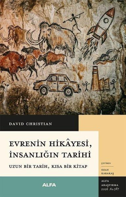 Evrenin Hikayesi İnsanlığın Tarihi - Uzun Bir Tarih Kısa Bir Kitap | Alfa Yayıncılık (İnce Kapak)