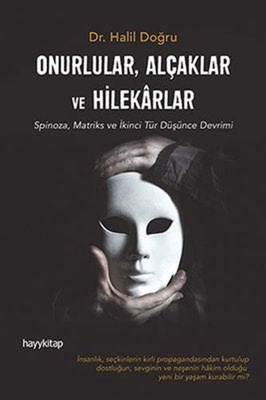 Onurlular-Alçaklar ve Hilekarlar: Spinoza Matriks ve İkinci Tür Düşünce Devrimi | Hayy Kitap