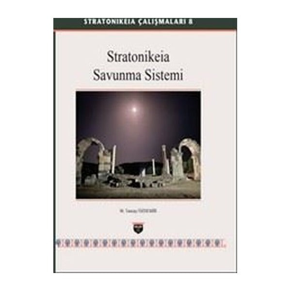 Stratonikeia Çalışmaları 8 - Stratonikeia Savunma Sistemi | Bilgin Kültür Sanat