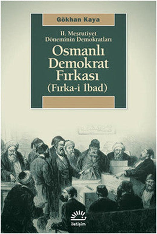 2, Meşrutiyet Döneminin Demokratları - Osmanlı Demokrat Fırkası | İletişim Yayınları