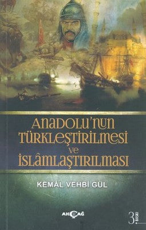 Anadolu'nun Türkleştirilmesi ve İslamlaştırılması | Akçağ Yayınları