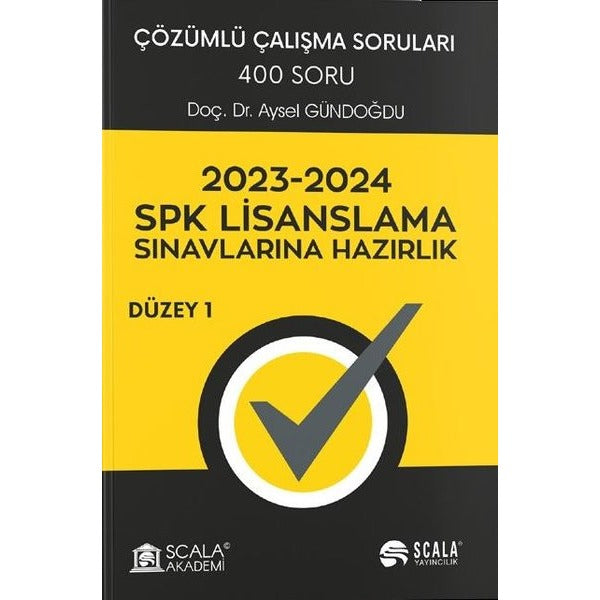 2023 - 2024 SPK Lisanslama Sınavlarına Hazırlık - Düzey 1 - Çözümlü Çalışma Soruları - 400 Soru | Scala Yayıncılık (İnce Kapak)
