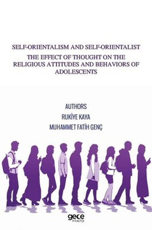 Self - Orientalism and Self - Orientalist The Effect of Thought On The Religious Attitudes and Behav | Gece Kitaplığı (İnce Kapak)