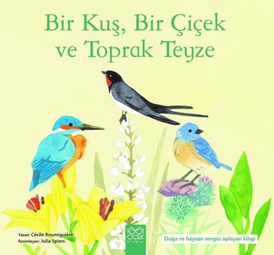 Bir Kuş, Bir Çiçek ve Toprak Teyze - Doğa ve Hayvan Sevgisi Aşılayan Kitap | 1001 Çiçek