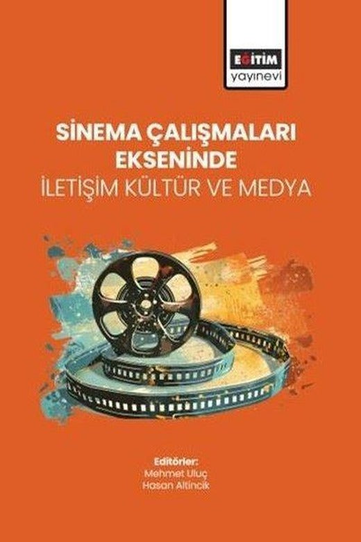 Sinema Çalışmaları Ekseninde İletişim Kültür ve Medya | Eğitim Yayınevi (İnce Kapak)