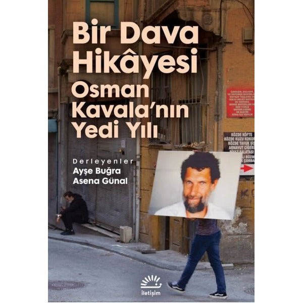 Bir Dava Hikayesi Osman Kavala'nın Yedi Yılı | İletişim Yayınları (İnce Kapak)