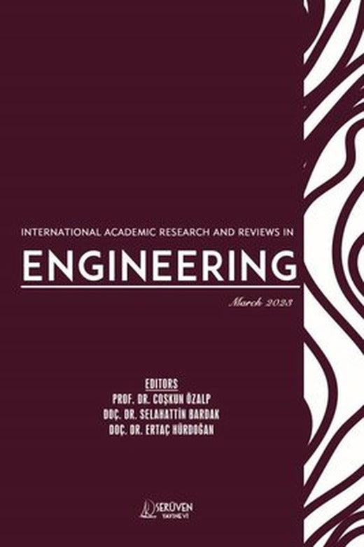Engineering-International Academic Research and Reviews in - March 2023 | Serüven Yayınevi