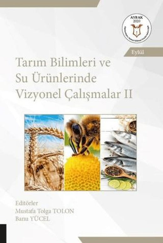 Tarım Bilimleri ve Su Ürünlerinde Vizyonel Çalışmalar 2 (AYBAK Eylül 2020) | Akademisyen Kitabevi (Ciltsiz)
