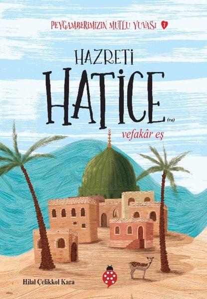 Hazreti Hatice - Vefakar Eş - Peygamberimizin Mutlu Yuvası 1 | Uğurböceği (İnce Kapak)  - Resim 1