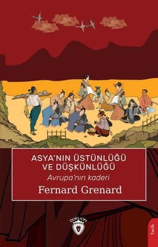 Asya'nın Üstünlüğü ve Düşkünlüğü - Avrupa'nın Kaderi | Dorlion Yayınevi