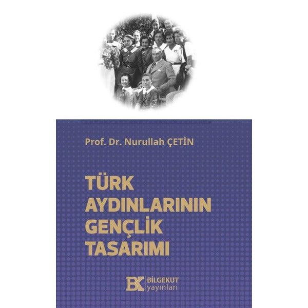 Türk Aydınlarının Gençlik Tasarımı | Bilgekut Yayınları (İnce Kapak)