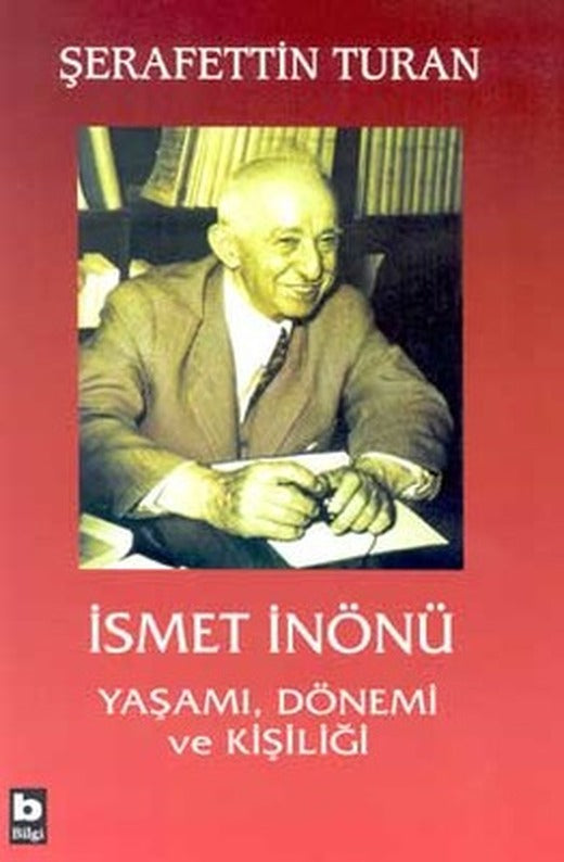 İsmet İnönü Yaşamı Dönemi ve Kişil | Bilgi Yayınevi