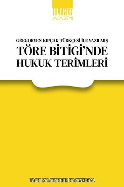 Töre Bitigi'nde Hukuk Terimleri - Gregoryen Kıpçak Türkçesi İle Yazılmış | Ihlamur Kitap