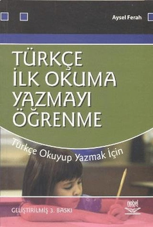 Türkçe İlk Okuma Yazmayı Öğrenme | Nobel Akademik Yayıncılık (Ciltsiz)