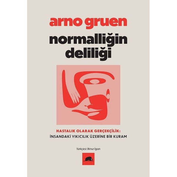 Normalliğin Deliliği - Hastalık Olarak Gerçekçilik: İnsandaki Yıkıcılık Üzerine Bir Kuram | Kolektif Kitap (İnce Kapak)