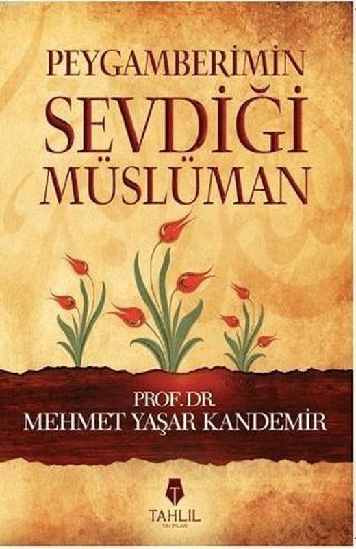 Peygamberimin Sevdiği Müslüman | Tahlil Yayınları (Ciltsiz)