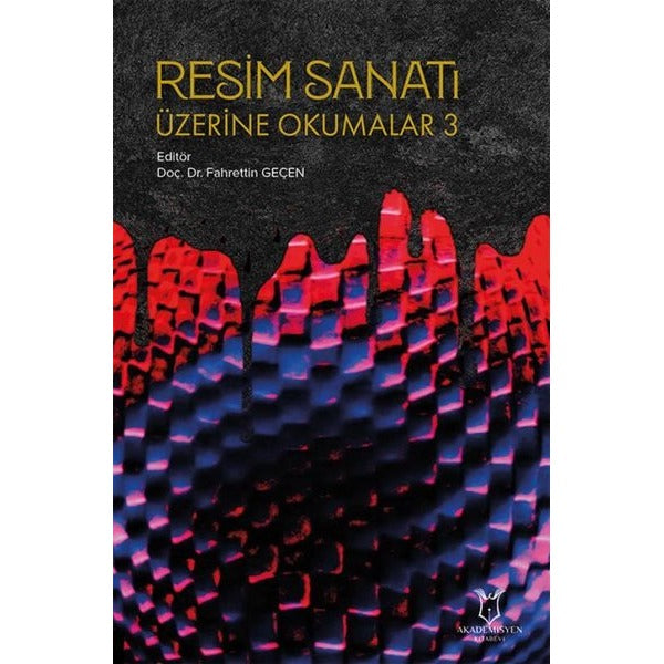 Resim Sanatı Üzerine Okumalar 3 | Akademisyen Kitabevi (Ciltsiz)