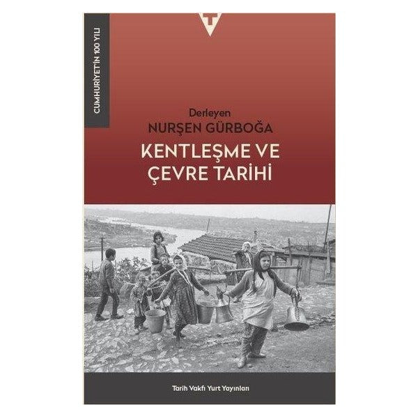 Kentleşme ve Çevre Tarihi | Tarih Vakfı Yurt Yayınları (İnce Kapak)
