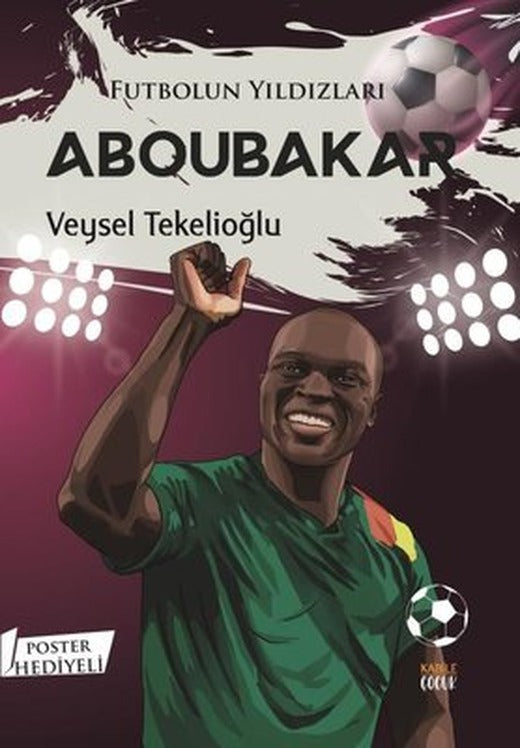 Futbolun Yıldızları: Aboubakar - Poster Hediyeli | Kabile Çocuk (İnce Kapak )