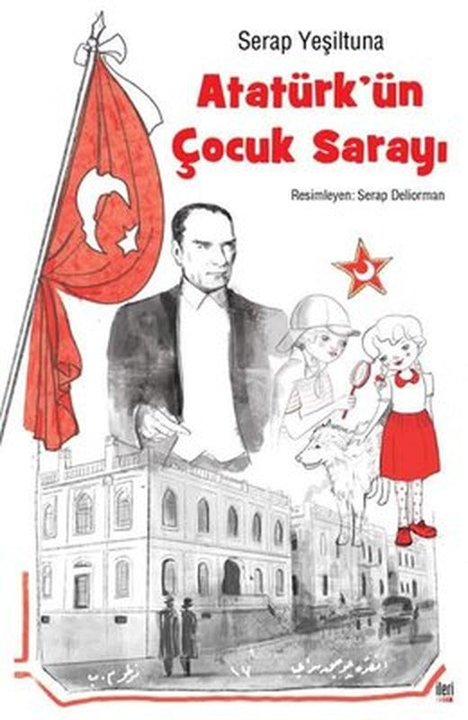 Atatürk'ün Çocuk Sarayı | İleri Yayınları (Ciltli)