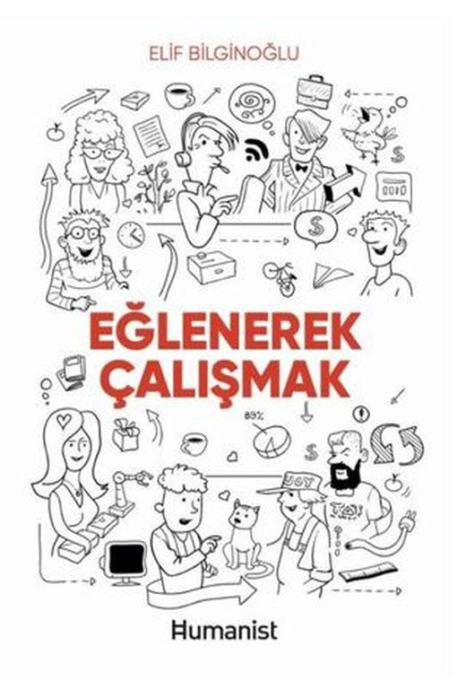Eğlenerek Çalışmak | Hümanist Kitap Yayıncılık (Ciltsiz)