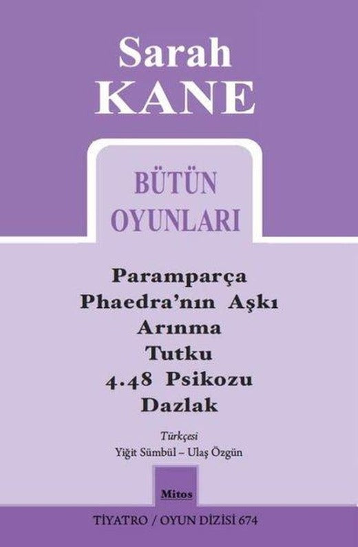 Sarah Kane Bütün Oyunları - Tiyatro Oyun Dizisi 674 | Mitos Boyut Yayınları (İnce Kapak)