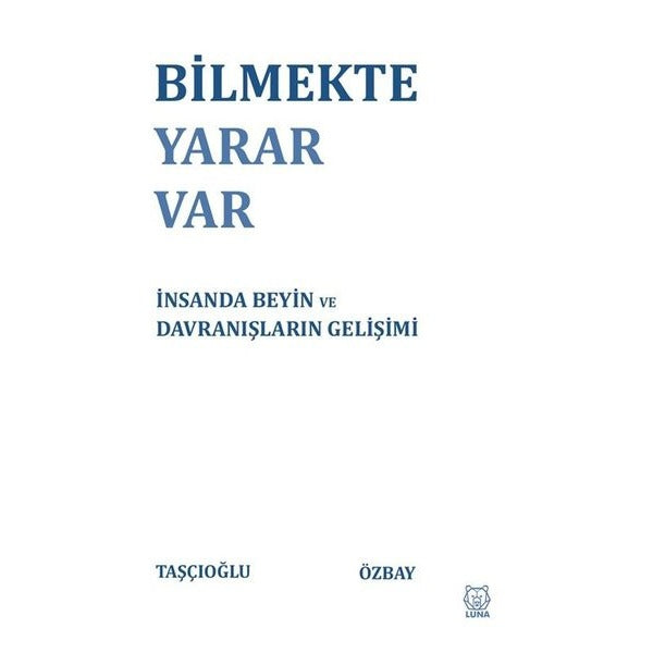 Bilmekte Yarar Var - İnsanda Beyin ve Davranışların Gelişimi | Luna Yayınları (İnce Kapak)