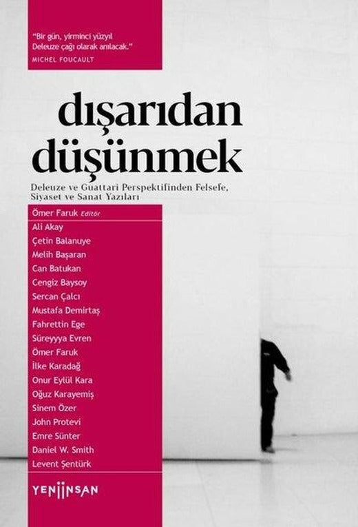 Dışarıdan Düşünmek: Deleuze ve Guattari Perspektifinden Felsefe Siyaset ve Sanat Yazıları | Yeni İnsan Yayınevi (İnce Kapak)