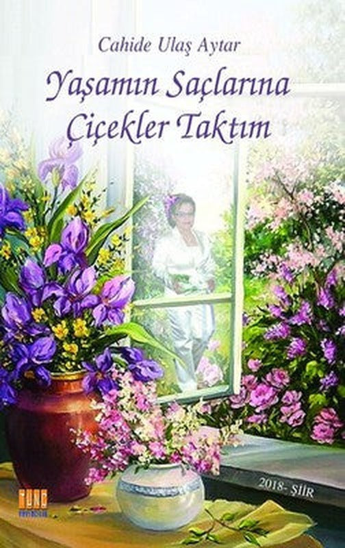 Yaşamın Saçlarına Çiçekler Taktım | Tunç Yayıncılık