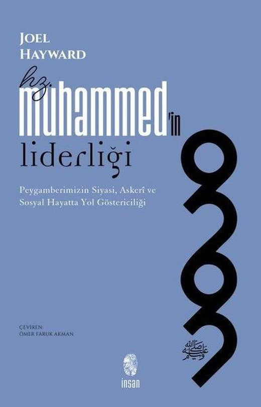 Hz. Muhammed'in Liderliği - Peygamberimizin Siyasi Askeri ve Sosyal Hayatta Yol Göstericiliği | İnsan Yayınları (İnce Kapak)