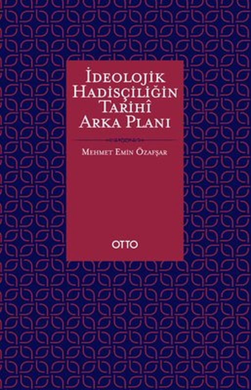 İdeolojik Hadisçiliğin Tarihi Arka Planı | Otto (İnce Kapak)