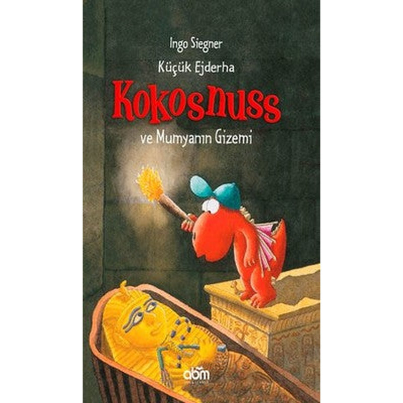 Küçük Ejderha Kokosnuss ve Mumyanın Gizemi | Abm Yayınevi