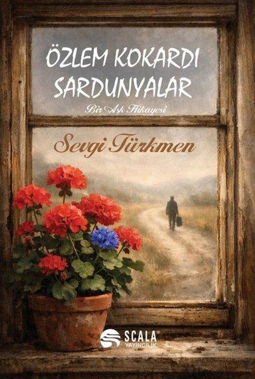 Özlem Kokardı Sardunyalar - Bir Aşk Hikayesi | Scala Yayıncılık (İnce Kapak)