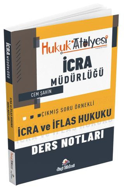 Hukuk Atölyesi İcra Müdürlüğü İcra ve İflas Hukuku Ders Notları | Dizgi Kitap (Ciltsiz)