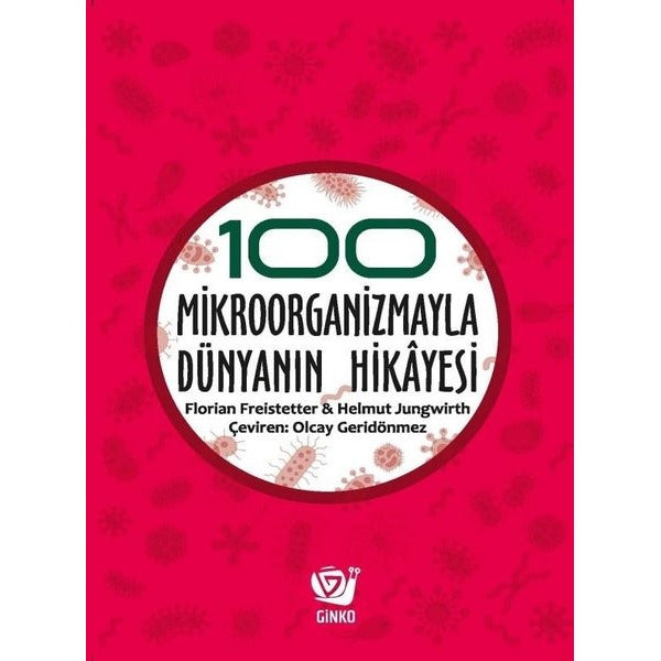 100 Mikroorganizmayla Dünyanın Hikayesi | Ginko Bilim (İnce Kapak)