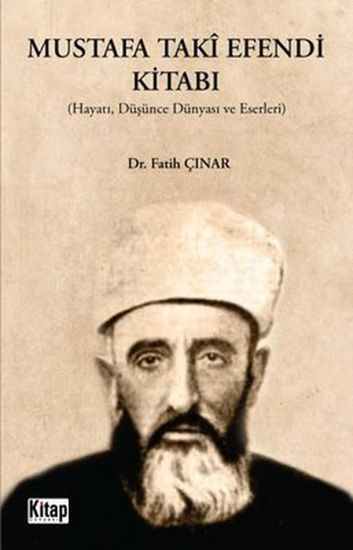 Mustafa Taki Efendi Kitabı: Hayatı Düşünce Dünyası ve Eserleri | Kitap Dünyası