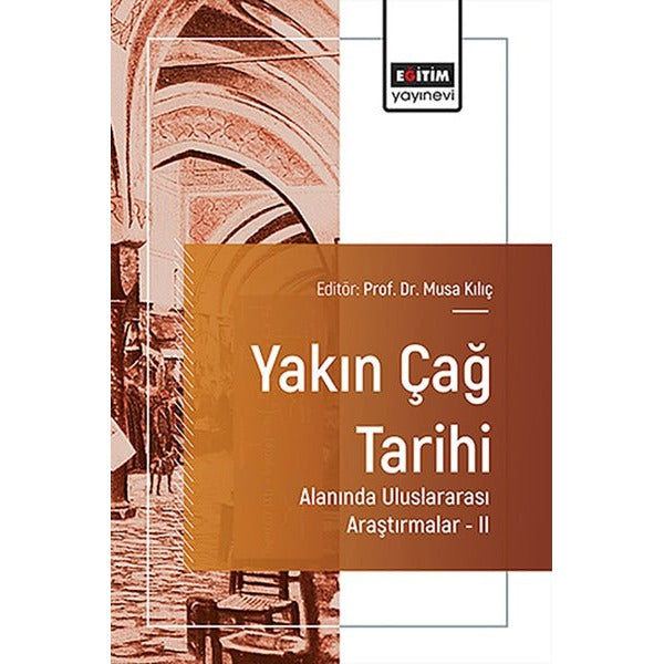 Yakın Çağ Tarihi Alanında Uluslararası Araştırmalar 2 | Eğitim Yayınevi (İnce Kapak)