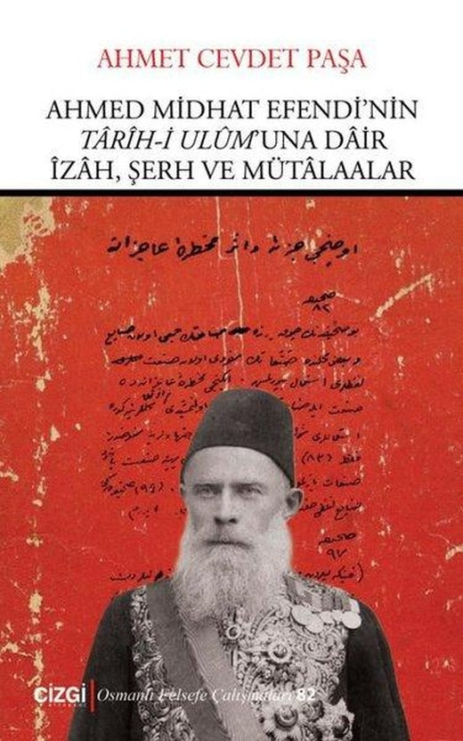 Ahmed Midhat Efendi'nin Tarih-i Ulum'una Dair İzah Şerh ve Mütaalar | Çizgi Kitabevi (İnce Kapak)