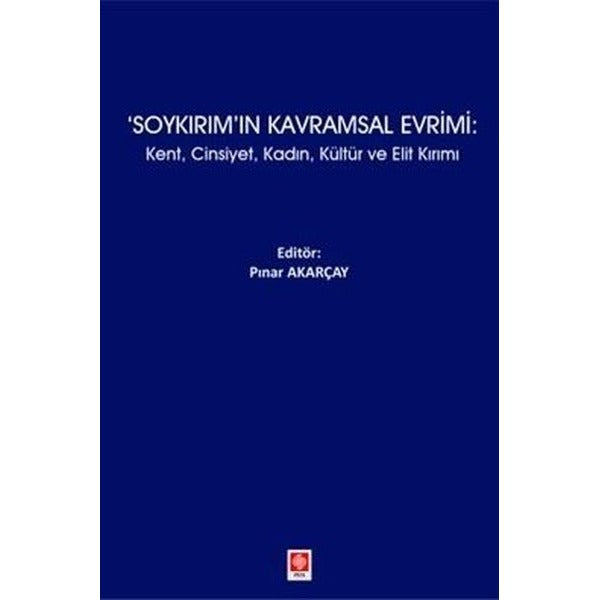 Soykırım'ın Kavramsal Evrimi: KentCinsiyetKadınKültür ve Elit Kırımı | Ekin Basım Yayın (İnce Kapak)