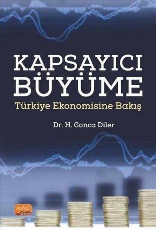 Kapsayıcı Büyüme - Türkiye Ekonomisine Bakış | Nobel Bilimsel Eserler (İnce Kapak)