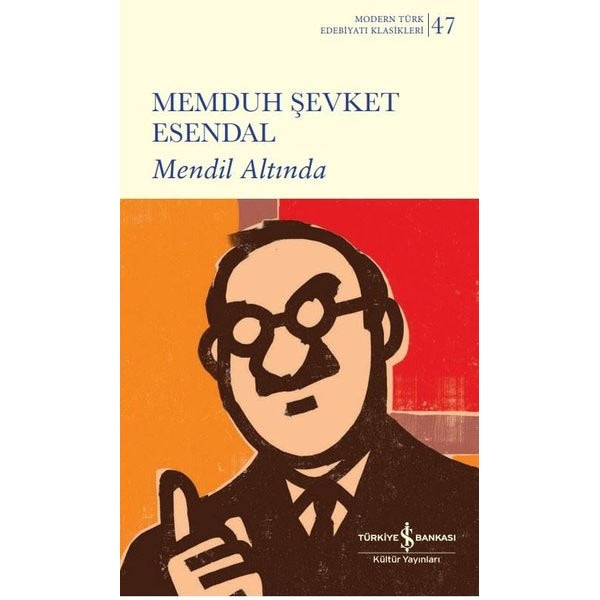 Mendil Altında - Modern Türk Edebiyatı Klasikleri 47 | İş Bankası Kültür Yayınları (Ciltli)