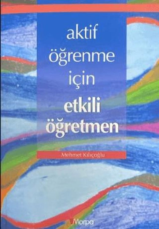 Aktif Öğrenme İçin Etkili Öğretmen | Morpa Kültür Yayınları (Ciltsiz)
