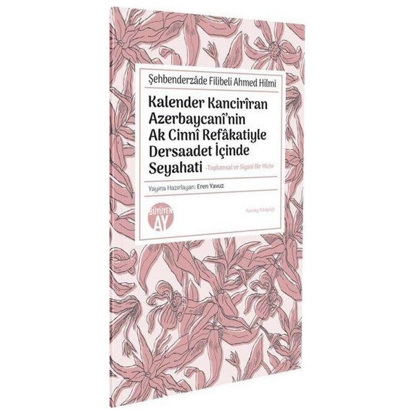 Kalender Kanciriran Azerbaycani'nin Ak Cinni Refakatiyle Dersaadet İçinde Seyahati - Toplumsal ve Si | Büyüyenay Yayınları (Cep Boy )
