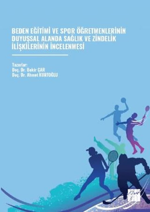 Beden Eğitimi ve Spor Öğretmenlerinin Duyuşsal Alanda Sağlık ve Zindelik İlişkilerinin İncelenmesi | Gazi Kitabevi (Ciltsiz)